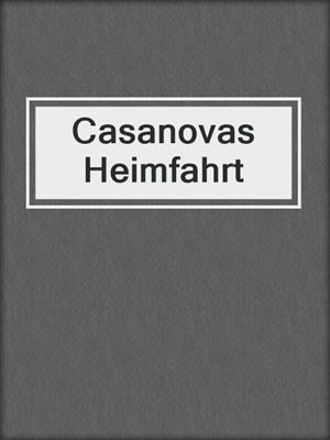 cover image of Casanovas Heimfahrt