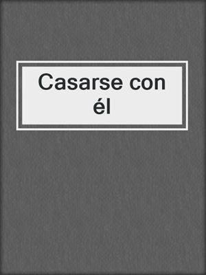cover image of Casarse con él