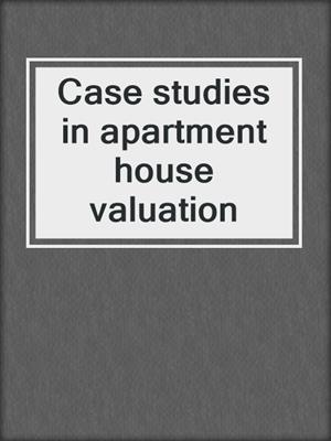 Case studies in apartment house valuation
