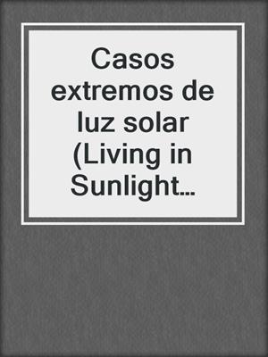 Casos extremos de luz solar (Living in Sunlight Extremes) eBook