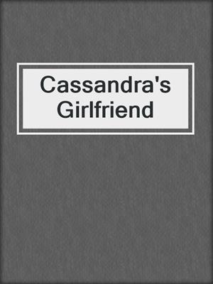 cover image of Cassandra's Girlfriend