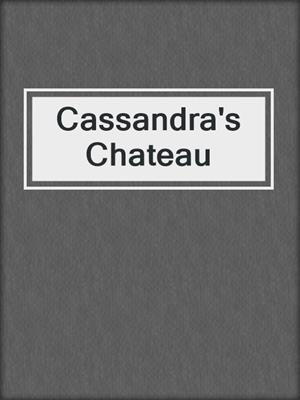 cover image of Cassandra's Chateau