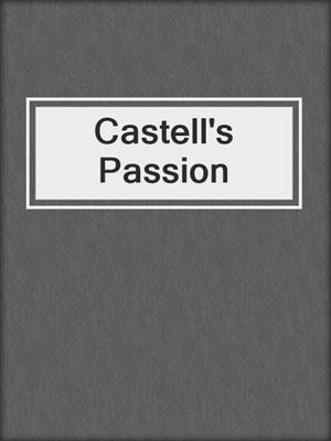 cover image of Castell's Passion