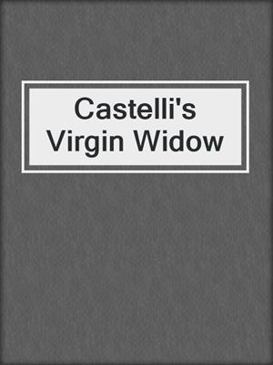 cover image of Castelli's Virgin Widow