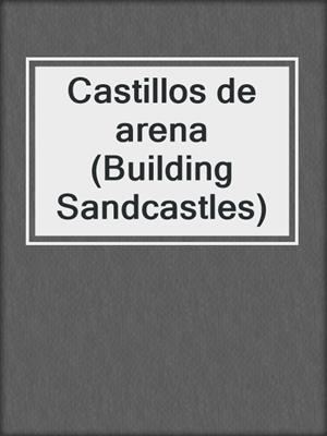 Castillos de arena (Building Sandcastles)