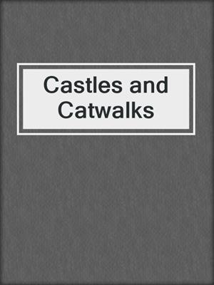 cover image of Castles and Catwalks