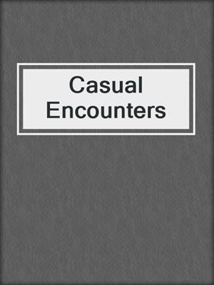 cover image of Casual Encounters