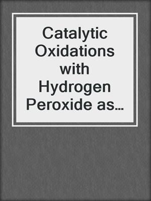 Catalytic Oxidations with Hydrogen Peroxide as Oxidant