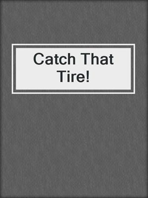 Catch That Tire!