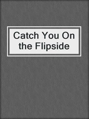 Catch You On the Flipside