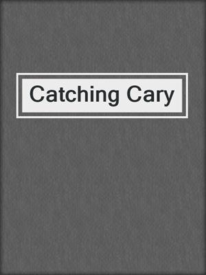 cover image of Catching Cary