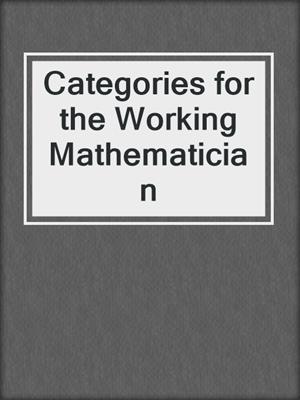 Categories for the Working Mathematician