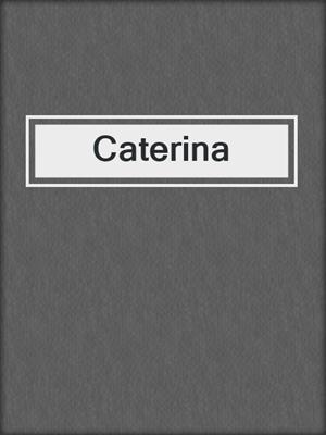 cover image of Caterina