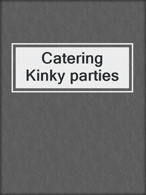 cover image of Catering Kinky parties