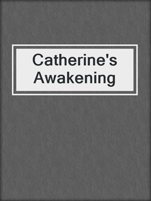 cover image of Catherine's Awakening