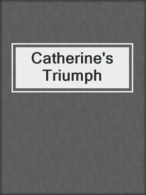 cover image of Catherine's Triumph