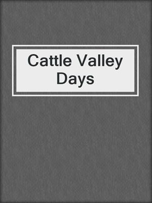 cover image of Cattle Valley Days