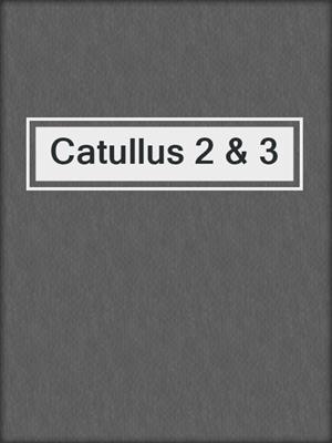 cover image of Catullus 2 & 3