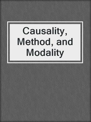 Causality, Method, and Modality
