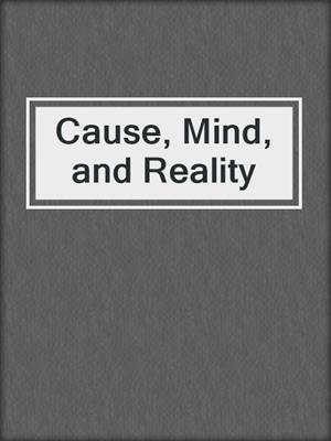 Cause, Mind, and Reality