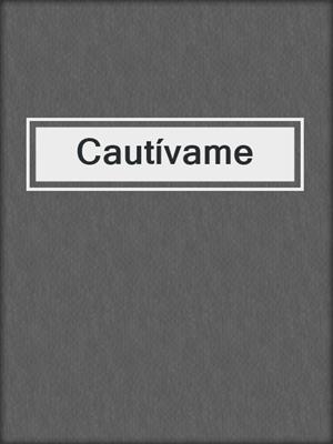 cover image of Cautívame
