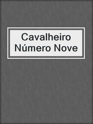 cover image of Cavalheiro Número Nove