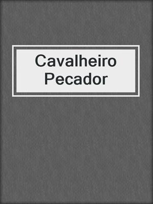 cover image of Cavalheiro Pecador
