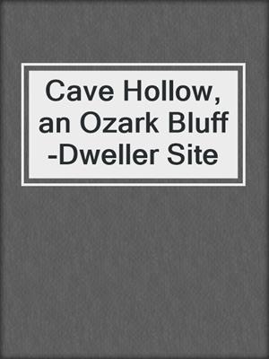 Cave Hollow, an Ozark Bluff-Dweller Site