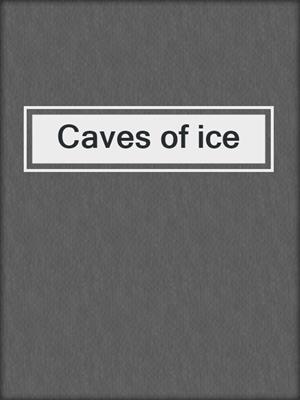 Caves of ice