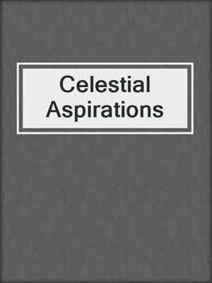 cover image of Celestial Aspirations