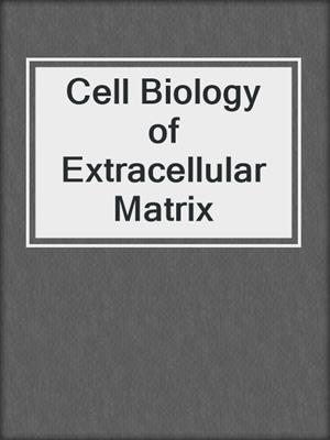Cell Biology of Extracellular Matrix
