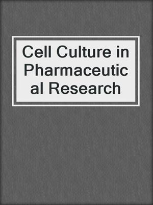 Cell Culture in Pharmaceutical Research