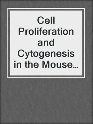 Cell Proliferation and Cytogenesis in the Mouse Hippocampus
