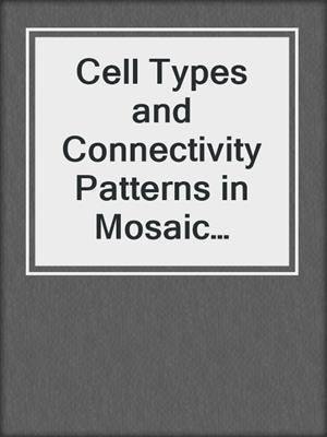 Cell Types and Connectivity Patterns in Mosaic Retinas