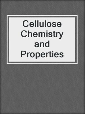 Cellulose Chemistry and Properties
