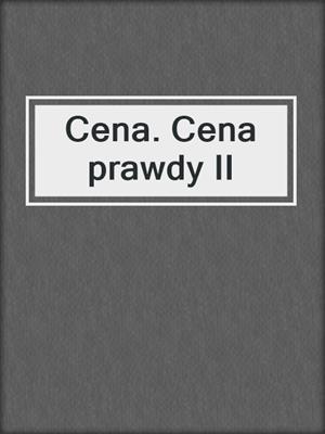 cover image of Cena. Cena prawdy II