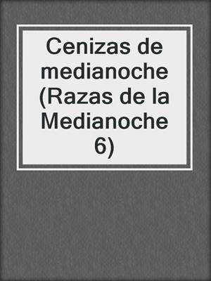 cover image of Cenizas de medianoche (Razas de la Medianoche 6)