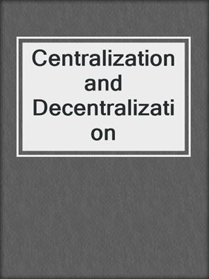 Centralization and Decentralization