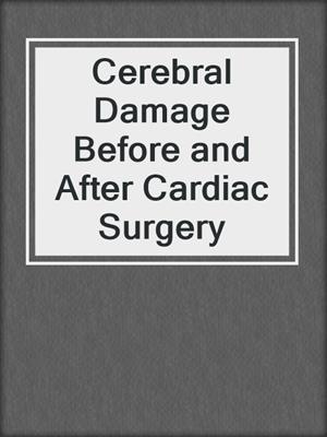 Cerebral Damage Before and After Cardiac Surgery