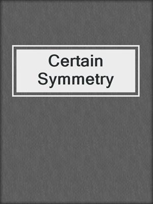 Certain Symmetry