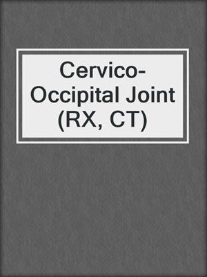 Cervico-Occipital Joint (RX, CT)
