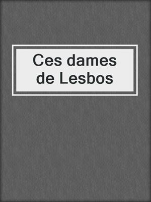 cover image of Ces dames de Lesbos