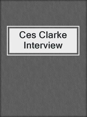 Ces Clarke Interview