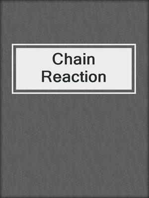 cover image of Chain Reaction