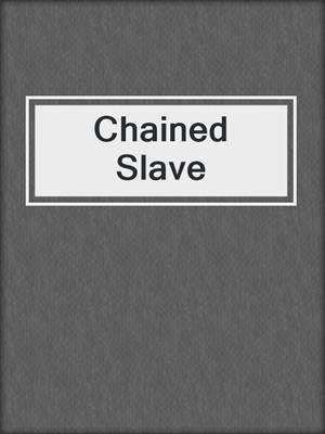 cover image of Chained Slave