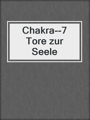 Chakra--7 Tore zur Seele