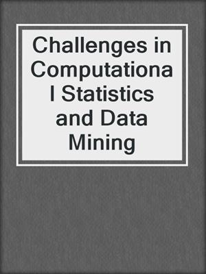 Challenges in Computational Statistics and Data Mining