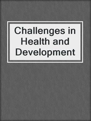 Challenges in Health and Development