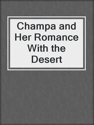 Champa and Her Romance With the Desert