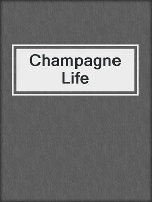 cover image of Champagne Life